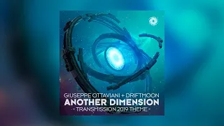 ♫ Giuseppe Ottaviani + Driftmoon - Another Dimension (Transmission 2019 Theme) (Extended Mix)