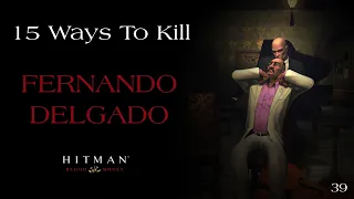 15 Ways To Kill Fernando Delgado #39 - Hitman Blood Money