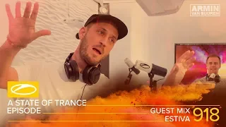 Estiva  - A State Of Trance Episode 918 Guest Mix [#ASOT918]