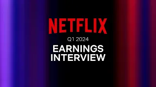 Netflix Q1 2024 Earnings Interview