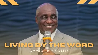 Living By the Word Part 1 -DAVID IBIYEOMIE