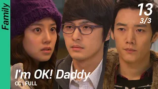 [CC/FULL] I'm OK! Daddy EP13 (3/3) | 괜찮아,아빠딸