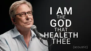 Don Moen - I Am The God That Healeth Thee (Acoustic) | Praise and Worship Music