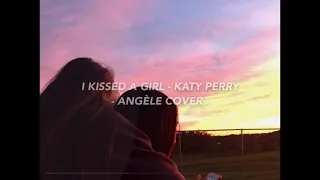 1 HOUR OF I KISSESD A GIRL - KATY PERRY - ANGÈLE COVER - & LYRICS