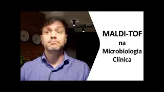 MALDI TOF na Microbiologia Clínica