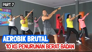 Part 7 Penurunan 10 kg Berat badan | Aerobik Brutal