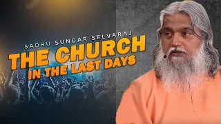 Sadhu Sundar Selvaraj ✝️ The Church in the Last Days ★ Sadhu Sundar Selvaraj Sermon