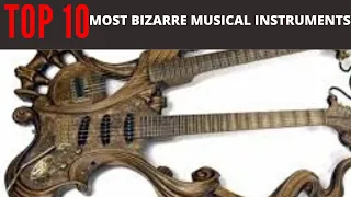 Most Bizarre Musical Instruments