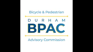 Durham Bicycle and Pedestrian Advisory Commission Meeting Aug. 15, 2023