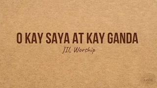 O KAY SAYA AT KAY GANDA - JIL Worship