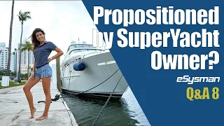 Propositioned by SuperYacht Owner? | Q&A 8