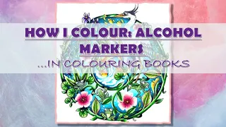 HOW I COLOUR: WITH ALCOHOL MARKERS | OHUHU MARKERS | Adult Colouring