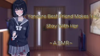 Yandere Best Friend Makes You Stay With Her [ASMR][F4M]