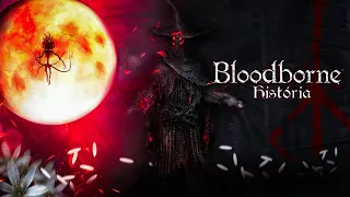 HISTÓRIA COMPLETA - Bloodborne