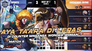 AYA TAARA DILEPAS TENCENT GA BERCANDA SOALNYA DI COUNTER MNGANGA WONDER WOMAN!! | DG VS ARCH GAME 5