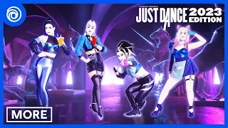 Just Dance 2023 Edition - More by K/DA ft Madison Beer, (G)I-DLE, Lexie Liu, Jaira Burns & Seraphine