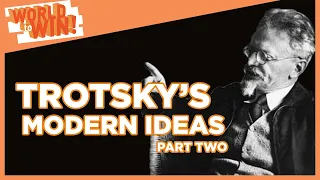 Trotsky: Ideas for the 2020s, Pt 2 | World to Win Ep 10