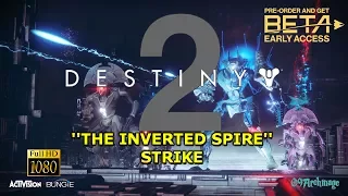 DESTINY 2 - INVERTED SPIRE STRIKE | Titan Walkthrough Gameplay (Xbox One)