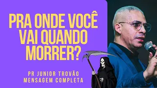 Pr Junior Trovão - VOCÊ TEM A SALVAÇÃO? - Mensagem Completa