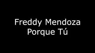 FREDDY MENDOZA - PORQUE TÚ