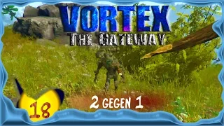 Vortex: The Gateway [E18] ★ 2 gegen 1 ★ - Deutsch - German – Gameplay - Let's Play Vortex