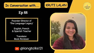 Language Talks Episode 88 Kruti Lalan French, Spanish, English Language Expert 📖📔🔥
