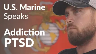 U.S. Marine: Veteran, Addiction and PTSD Recovery Story