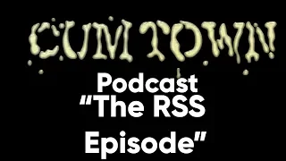 The RSS Episode (11-5-2016) - Cum Town Premium (EP 8)