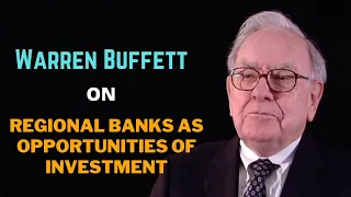 Warren Buffett On Regional banks as opportunities of investment