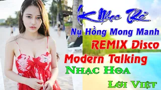 NỤ HỒNG MONG MANH REMIX CHẤN ĐỘNG Disco Modern Talking - Nhạc trẻ test loa - Nhạc hoa lời việt