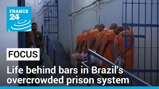 Life behind bars in Brazil's overcrowded prison system • FRANCE 24 English