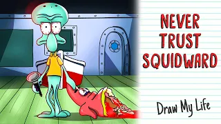 NEVER TRUST SQUIDWARD 🐙 Draw My Life