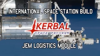 International Space Station Build EP.11 JEM Logistics Module (KSP)