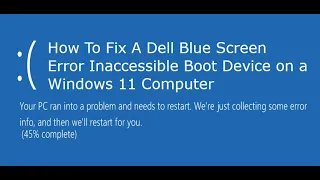 How To Fix A Dell Blue Screen Error Inaccessible Boot Device on a Windows 11 Computer