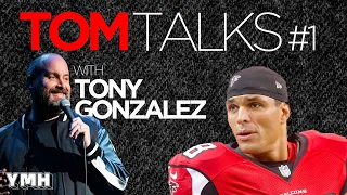 Tom Talks -  Ep. 1 w/ Tony Gonzalez