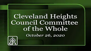 Cleveland Heights Council Committee of the Whole Meeting October 26, 2020