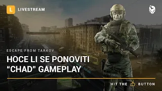 Laponac strimuje - Escape from Tarkov 🔴 Hoce li se ponoviti "Chad" gameplay?