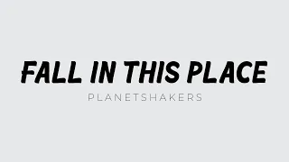 Fall In This Place - Planetshakers