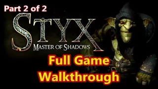 Styx Master of Shadows - Full Game Walkthrough and Longplay (2 of 2) | Shadow, Mercy, Thief