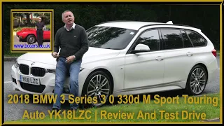 2018 BMW 3 Series 3 0 330d M Sport Touring Auto YK18LZC | Review And Test Drive