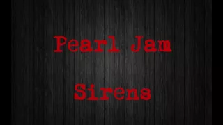 Pearl Jam - Sirens (lyrics)