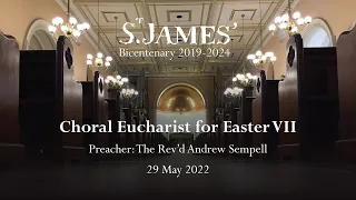 Choral Eucharist for the Seventh Sunday of Easter, 29 May 2022