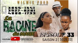 LA RACINE DES MAUX SAISON 2 PART 33. WILMIX PROD FEYTON 2022