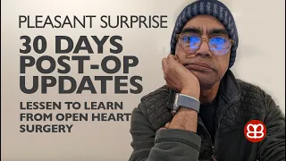 30 Days Post-OP Updates | Pleasant Surprise | Lessen Learned From Open Heart Surgery | Live Life