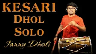 Kesari - Dhol Solo - Janny Dholi