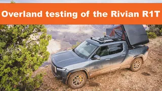 Overland Testing of the Rivian R1T