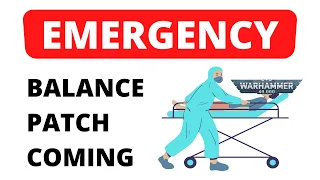 Emergency Balance Patch Announced - Balance Dataslate Next Week!