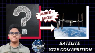 Satellites Size Comparison | ORION SPACE | Prince Joy