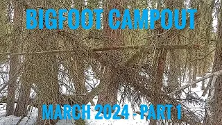 Bigfoot Campout! Mar. 2024 Part 1 - Spruce Mountain!