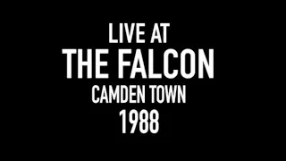 Live At The Falcon Camden Town 1988*